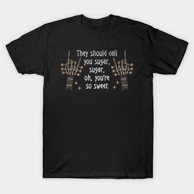 They should call you sugar, sugar, oh, you're so sweet Fingers Music Country Skull T-Shirt by Beetle Golf